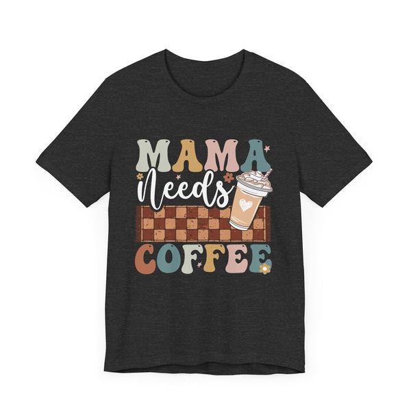 Mama Needs Coffee Shirt, Funny Mom Shirt, Coffee Lover Shirt, Mother's Day Shirt, Mama Shirt, Cool Mom Shirt, Gift For Mom