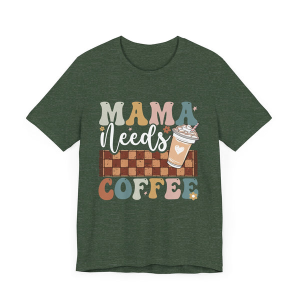 Mama Needs Coffee Shirt, Funny Mom Shirt, Coffee Lover Shirt, Mother's Day Shirt, Mama Shirt, Cool Mom Shirt, Gift For Mom