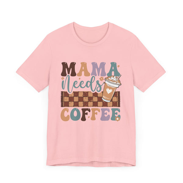 Mama Needs Coffee Shirt, Funny Mom Shirt, Coffee Lover Shirt, Mother's Day Shirt, Mama Shirt, Cool Mom Shirt, Gift For Mom