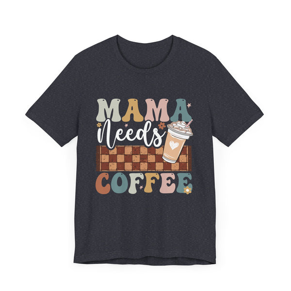 Mama Needs Coffee Shirt, Funny Mom Shirt, Coffee Lover Shirt, Mother's Day Shirt, Mama Shirt, Cool Mom Shirt, Gift For Mom