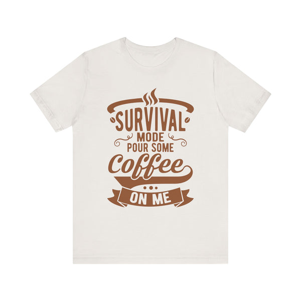 Survival Mode Pour Some Coffee On Me T-shirts, Survival Mode Shirt, Unisex Tee, Coffee Lover Shirt, Gift For Coffee Lover