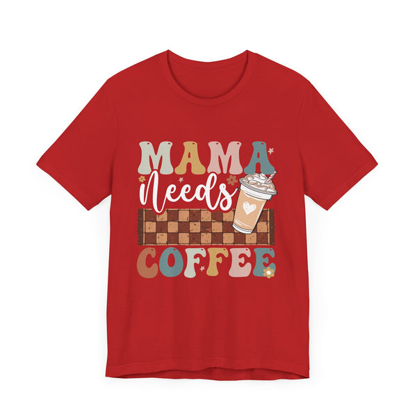 Mama Needs Coffee Shirt, Funny Mom Shirt, Coffee Lover Shirt, Mother's Day Shirt, Mama Shirt, Cool Mom Shirt, Gift For Mom