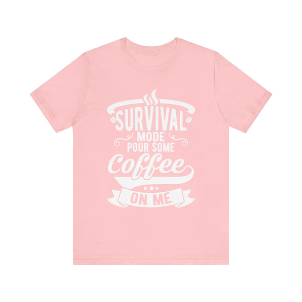 Survival Mode Pour Some Coffee On Me T-shirts, Survival Mode Shirt, Unisex Tee, Coffee Lover Shirt, Gift For Coffee Lover