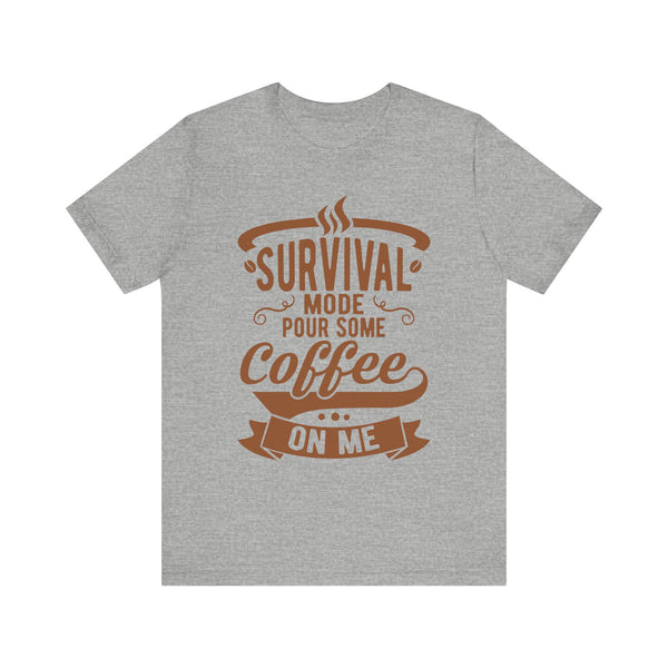 Survival Mode Pour Some Coffee On Me T-shirts, Survival Mode Shirt, Unisex Tee, Coffee Lover Shirt, Gift For Coffee Lover