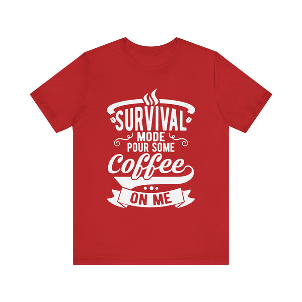 Survival Mode Pour Some Coffee On Me T-shirts, Survival Mode Shirt, Unisex Tee, Coffee Lover Shirt, Gift For Coffee Lover