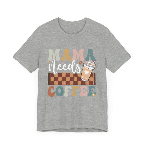 Mama Needs Coffee Shirt, Funny Mom Shirt, Coffee Lover Shirt, Mother's Day Shirt, Mama Shirt, Cool Mom Shirt, Gift For Mom