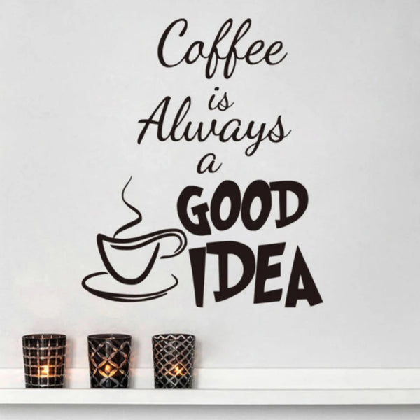 Coffee Is Always A Good Idea Wall Sticker for Home Cafe Coffee Shop
