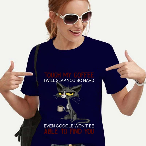 Touch My Coffee I Will Slap You So Hard Women T-Shirt