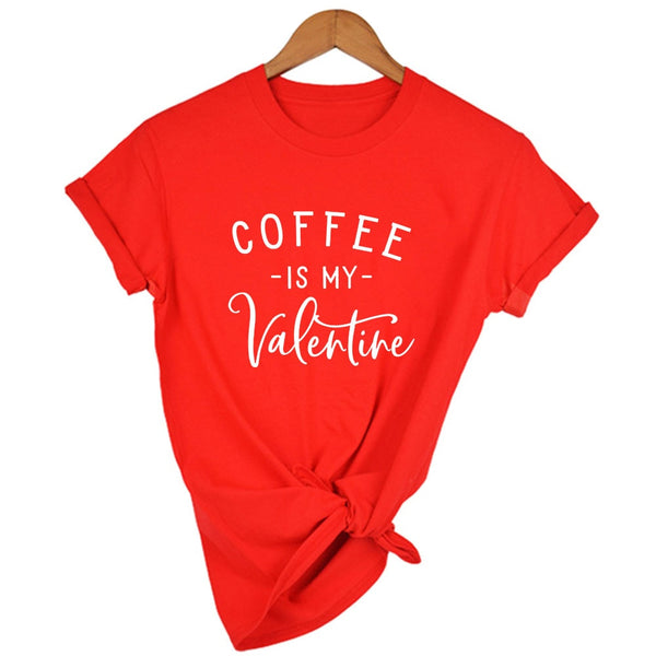 Coffee Is My Valentine Women T-Shirt