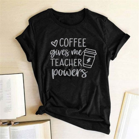 Coffee Gives Me Teacher Powers Women T-Shirt