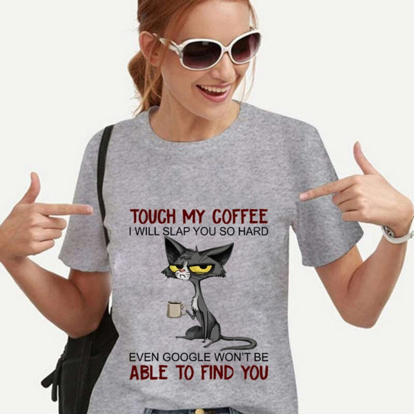 Touch My Coffee I Will Slap You So Hard Women T-Shirt