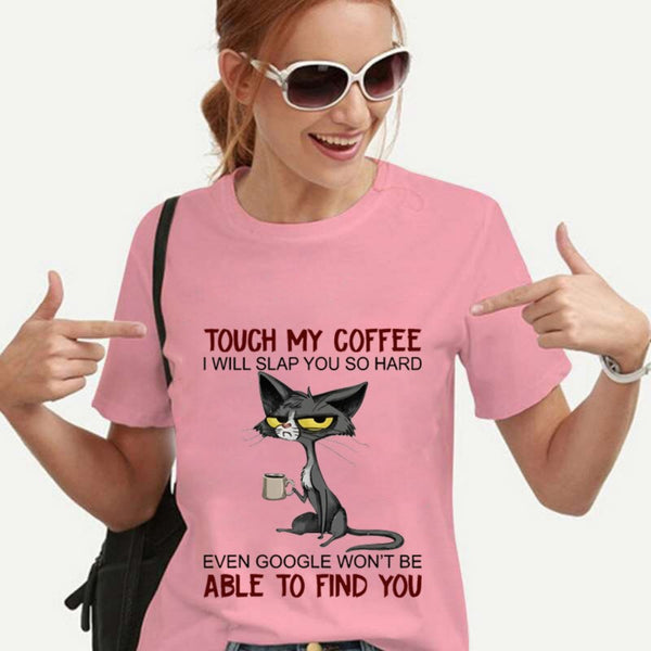 Touch My Coffee I Will Slap You So Hard Women T-Shirt
