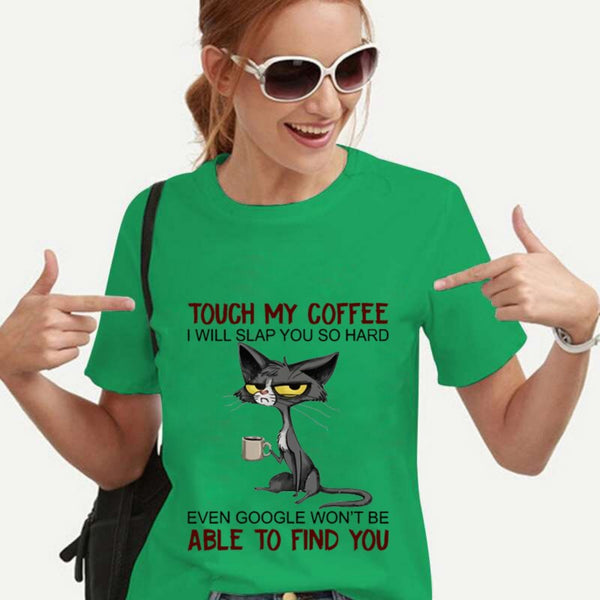 Touch My Coffee I Will Slap You So Hard Women T-Shirt