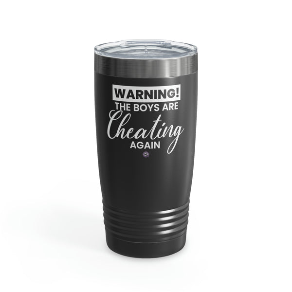 Starbrew All-Round Tumbler, 20 oz - Warning! The Boys Are Cheating Again