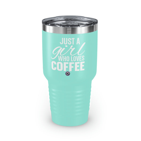 Just A Girl Who Loves Coffee Ringneck Tumbler, 30oz