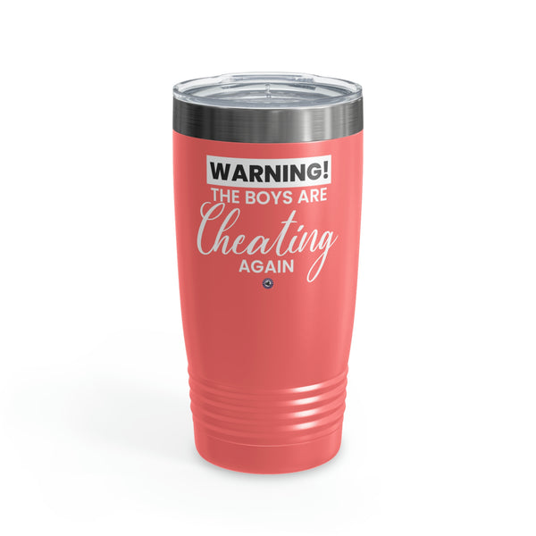 Starbrew All-Round Tumbler, 20 oz - Warning! The Boys Are Cheating Again
