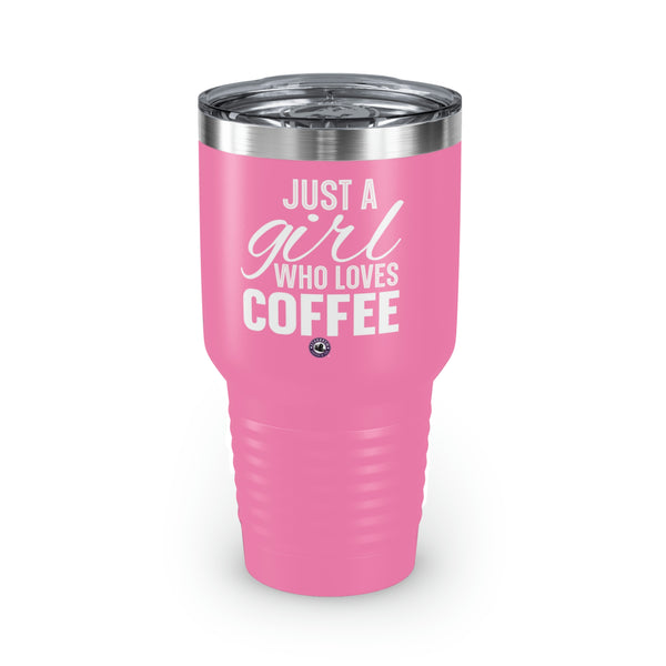 Just A Girl Who Loves Coffee Ringneck Tumbler, 30oz