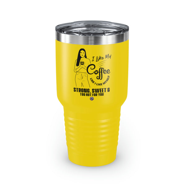 I Like My Coffee Like I Like Myself For Coffee Lovers Funny Hilarious Daily Motivation Starbrew Tumbler, 30oz