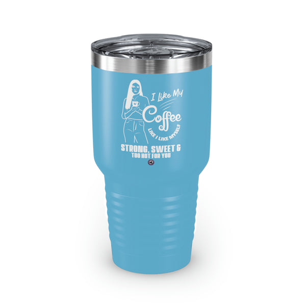I Like My Coffee Like I Like Myself For Coffee Lovers Funny Hilarious Daily Motivation Starbrew Tumbler, 30oz