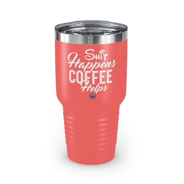 Shit Happens Coffee Helps Ringneck Tumbler, 30oz