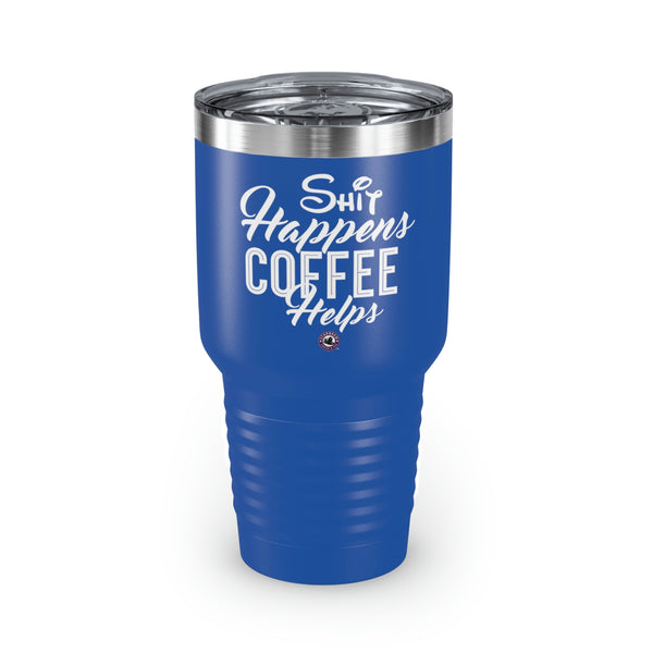 Shit Happens Coffee Helps Ringneck Tumbler, 30oz