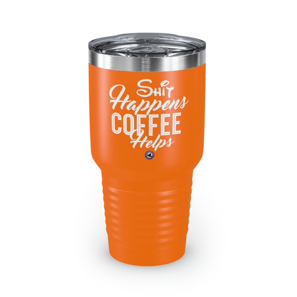 Shit Happens Coffee Helps Ringneck Tumbler, 30oz