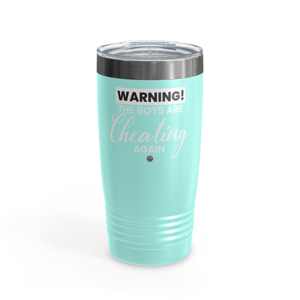 Starbrew All-Round Tumbler, 20 oz - Warning! The Boys Are Cheating Again
