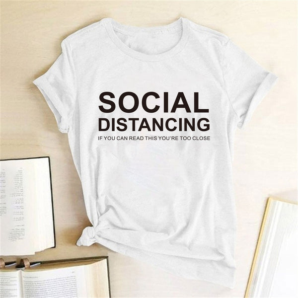 SOCIAL DISTANCING If You Can Read This You're Too Close Women T-Shirt