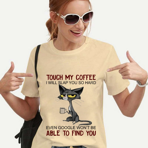 Touch My Coffee I Will Slap You So Hard Women T-Shirt