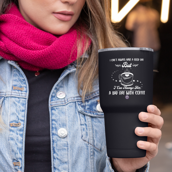 I Can't Always Have A Good Day But For Coffee Lovers Funny Hilarious Daily Motivation Ringneck Tumbler, 30oz