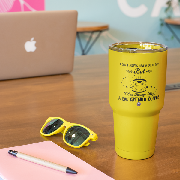 I Can't Always Have A Good Day But For Coffee Lovers Funny Hilarious Daily Motivation Ringneck Tumbler, 30oz