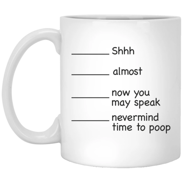 Shhh Now You May Speak Poop Mug
