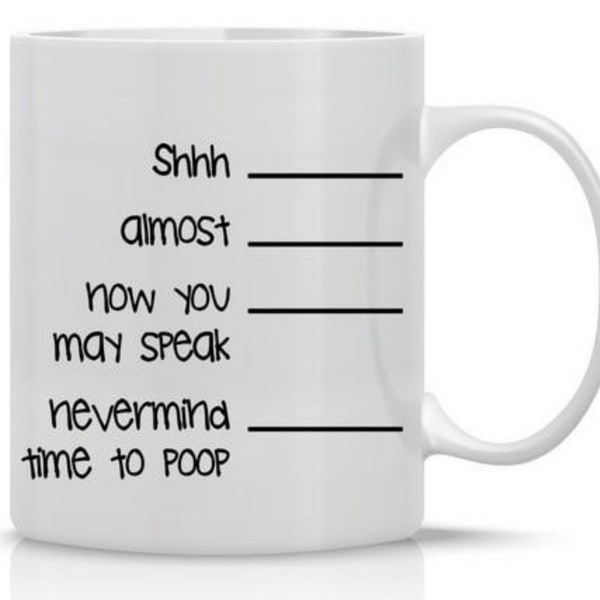 Shhh Now You May Speak Poop Mug