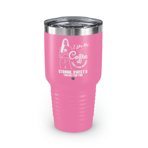 I Like My Coffee Like I Like Myself For Coffee Lovers Funny Hilarious Daily Motivation Starbrew Tumbler, 30oz