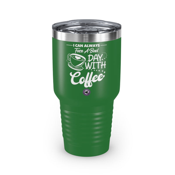 I Can Always Face a Bad Day With Coffee For Coffee Lovers Daily Motivation Ringneck Tumbler, 30oz