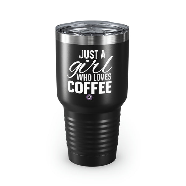 Just A Girl Who Loves Coffee Ringneck Tumbler, 30oz
