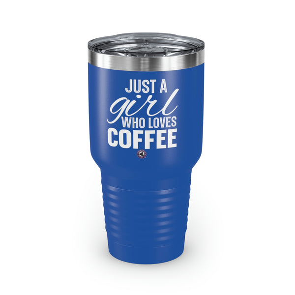 Just A Girl Who Loves Coffee Ringneck Tumbler, 30oz