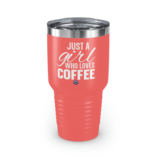 Just A Girl Who Loves Coffee Ringneck Tumbler, 30oz