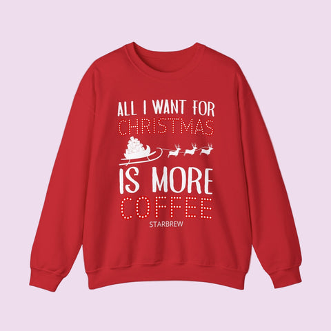 All I Want For Christmas Is More Coffee Graphic Crewneck Sweatshirt