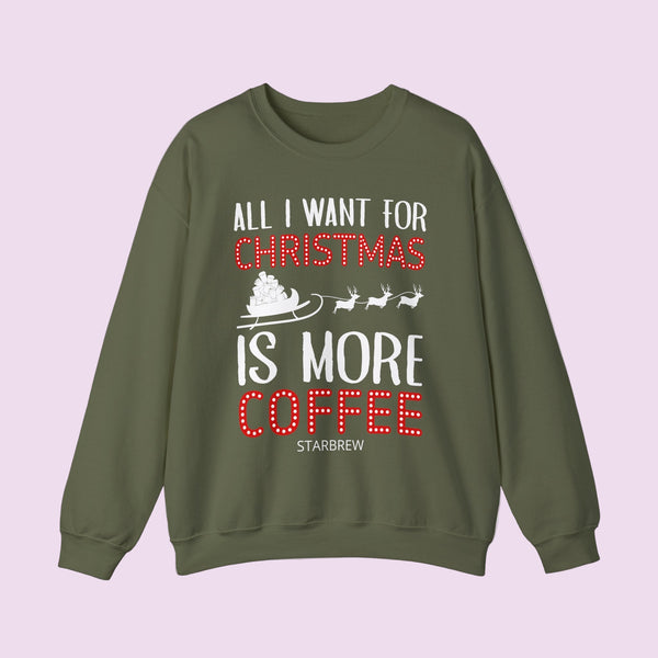 All I Want For Christmas Is More Coffee Graphic Crewneck Sweatshirt