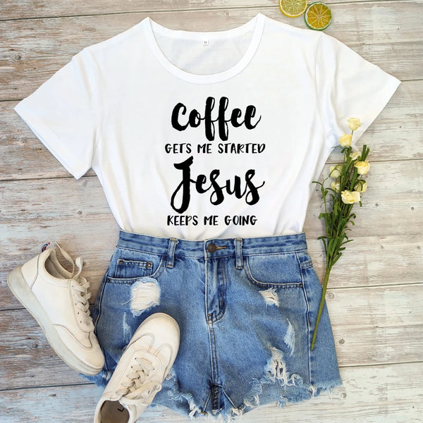 Coffee Gets Me Started Jesus Keeps Me Going Women T- Shirt