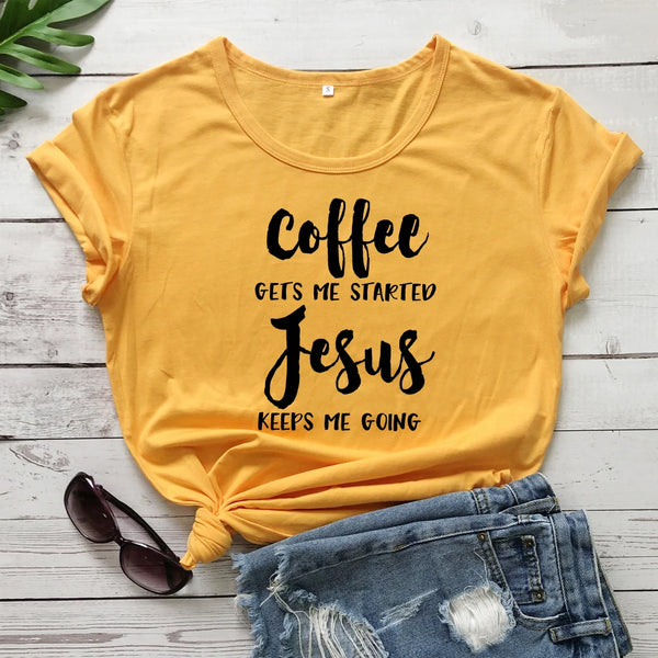 Coffee Gets Me Started Jesus Keeps Me Going Women T- Shirt