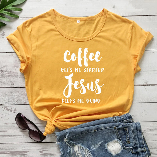 Coffee Gets Me Started Jesus Keeps Me Going Women T- Shirt