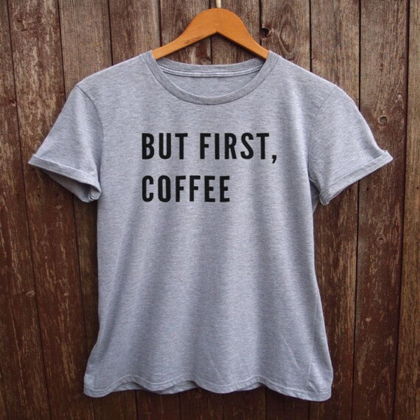 But First Coffee Women T-Shirt