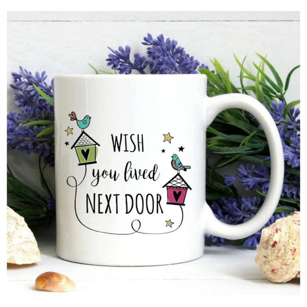 Wish You Lived Next Door Friendship Ceramic Coffee Mug