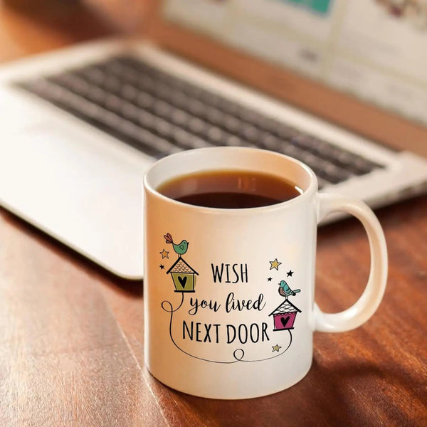 Wish You Lived Next Door Friendship Ceramic Coffee Mug