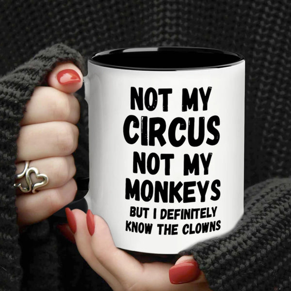 "Not My Circus Not My Monkeys" Funny Office Coffee Mug
