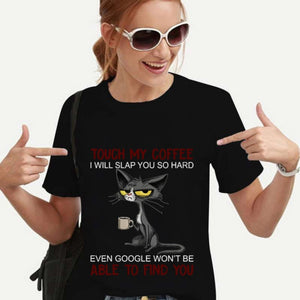 Touch My Coffee I Will Slap You So Hard Women T-Shirt