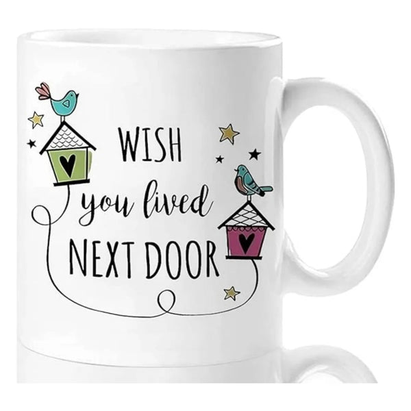 Wish You Lived Next Door Friendship Ceramic Coffee Mug