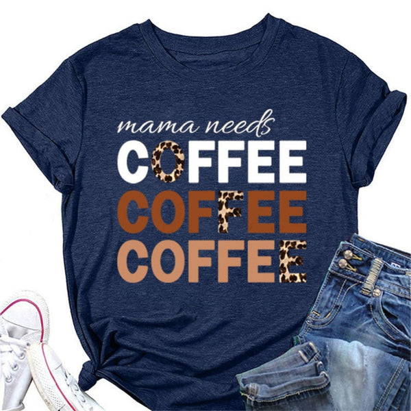 Mama Needs COFFEE Women T-Shirt